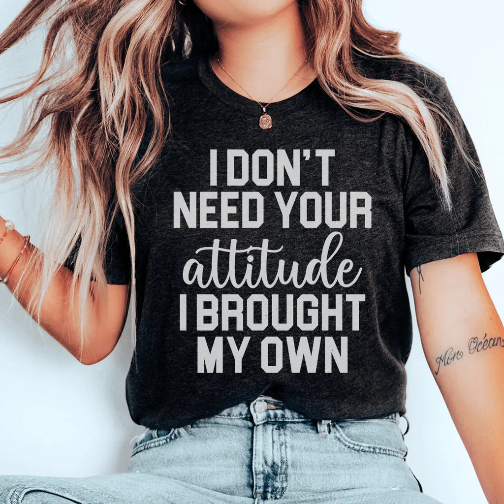I Don't Need Your Attitude Tee