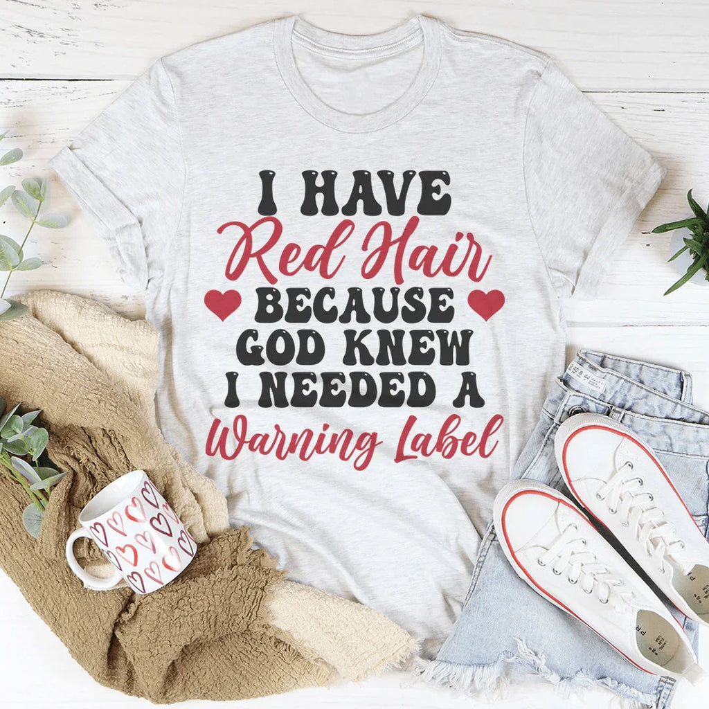 I Have Red Hair Tee