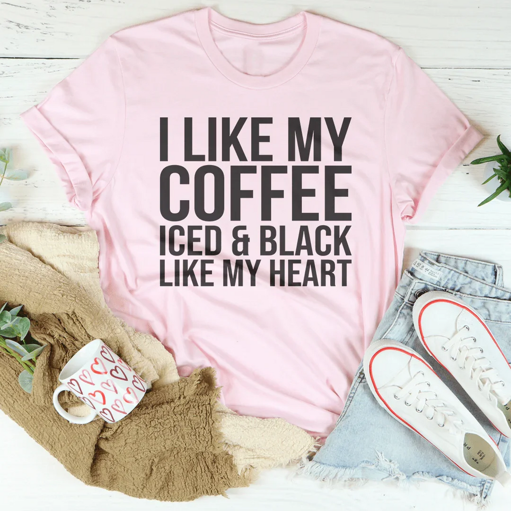 I Like My Coffee Iced And Black Like My Heart Tee
