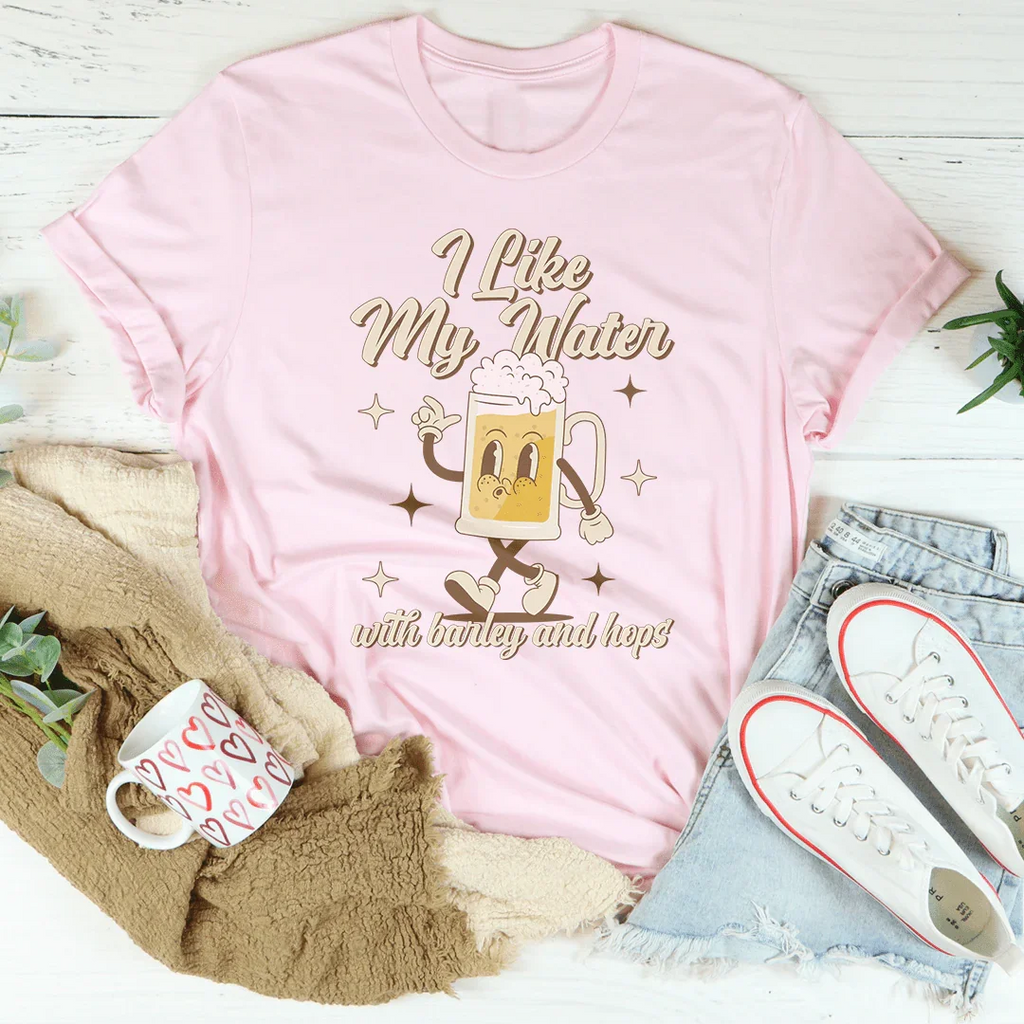 I Like My Water With Barley And Hops Tee