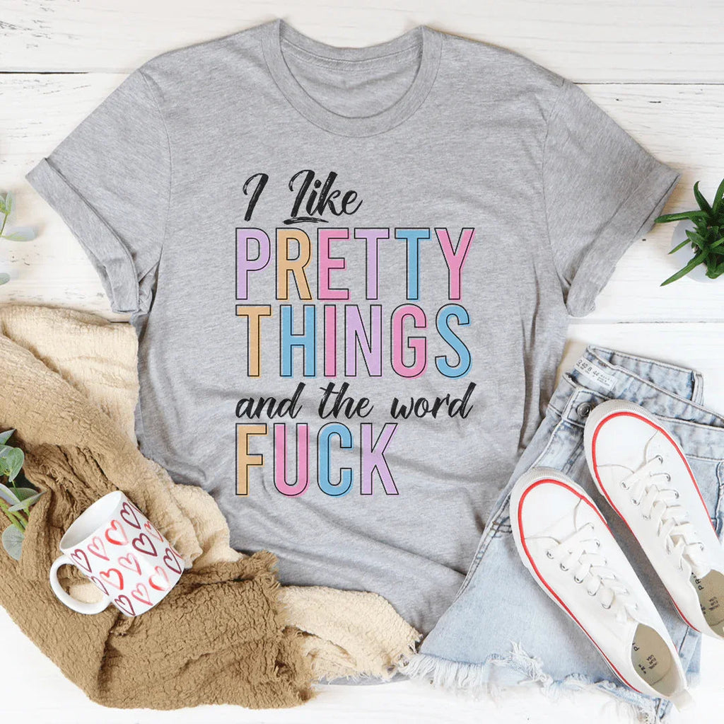 I Like Pretty Things Tee