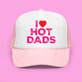 I Love Hot Dads Trucker Hat