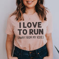 I Love To Run Away From My Kids Tee