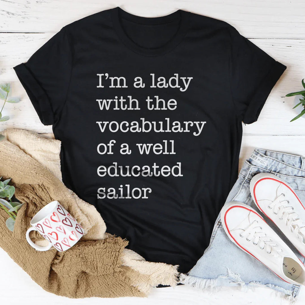 I'm A Lady With The Vocabulary Of A Well Educated Sailor Tee