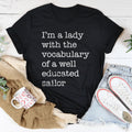 I'm A Lady With The Vocabulary Of A Well Educated Sailor Tee