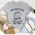 Funny Foodie Humor Graphic Shirt – "I'M A SLUT FOR TACOS A TAC-HO IF YOU WILL"