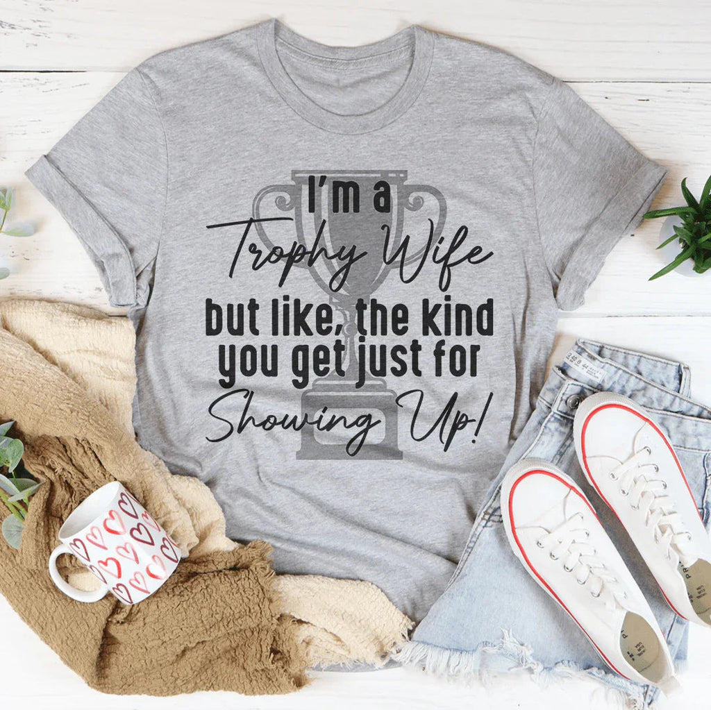 I'm A Trophy Wife Tee