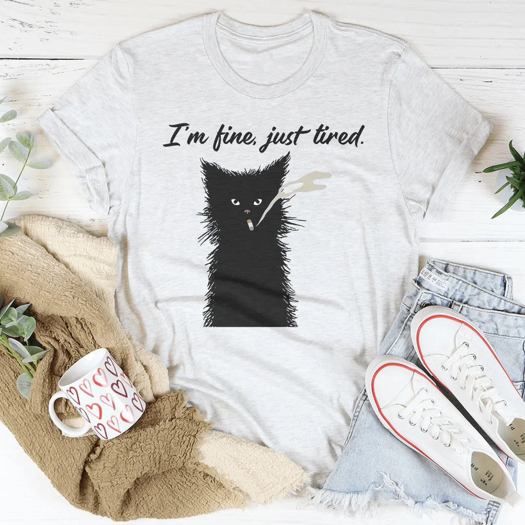 I’m Fine Just Tired Tee