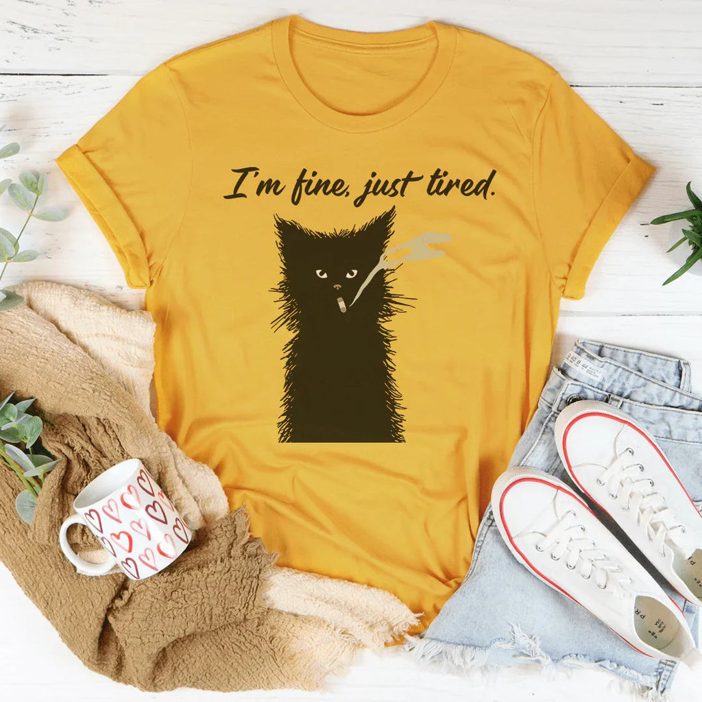 I’m Fine Just Tired Tee