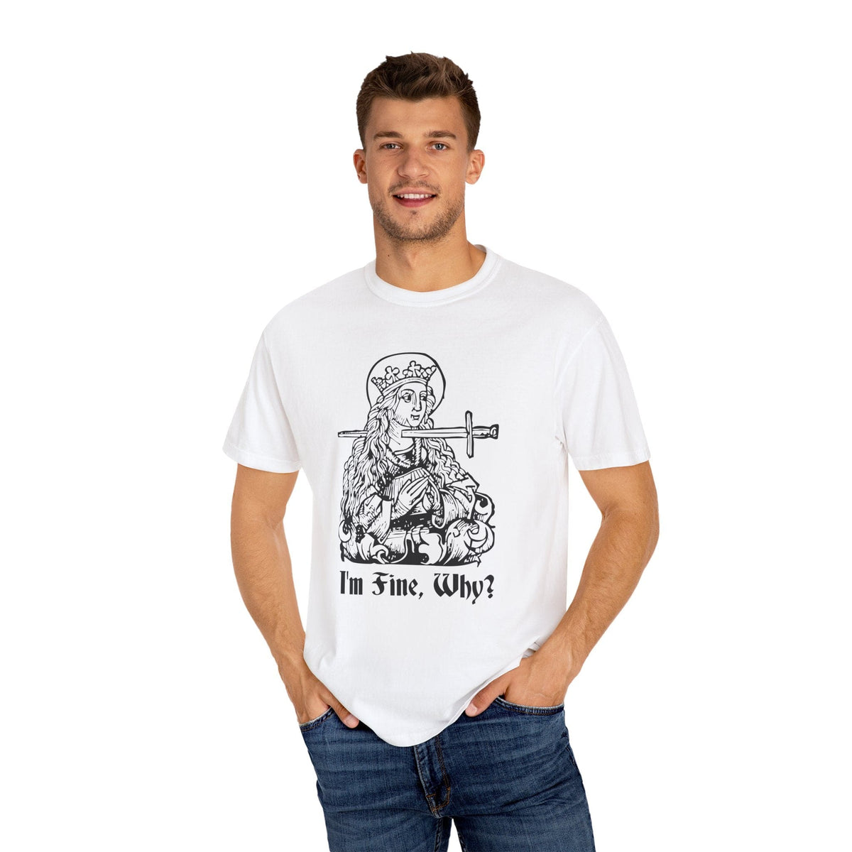 I'm Fine Why Medieval T-shirt - Comfort Colors