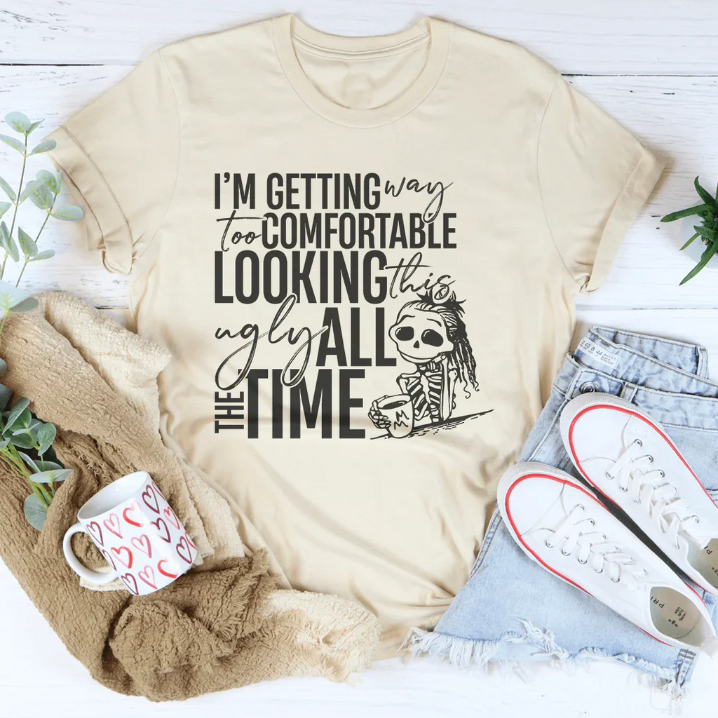 I'm Getting Way To Comfortable Looking This Ugly Tee