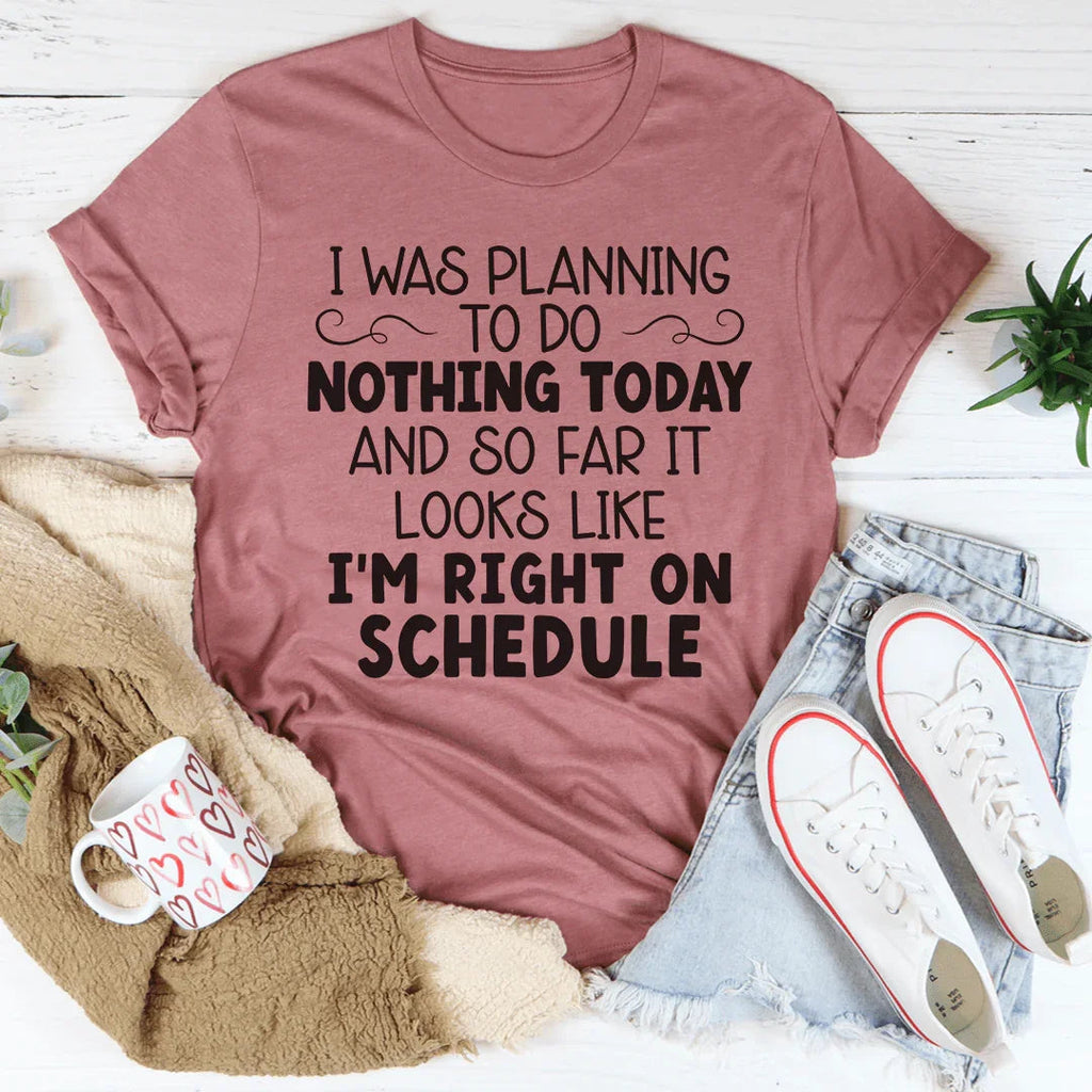 I'm Right On Schedule Tee