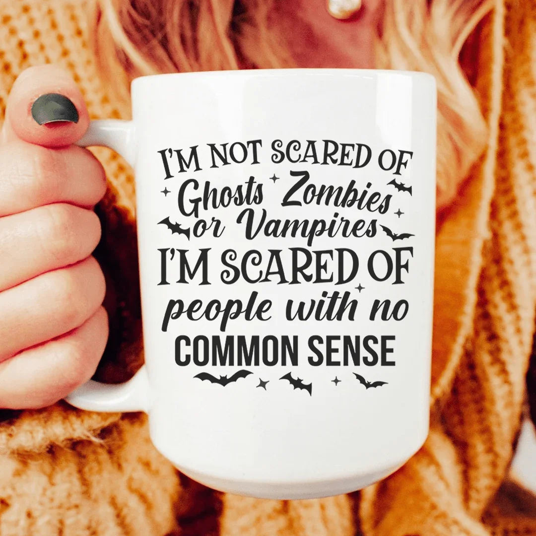 I'm Scared Of People With No Common Sense Ceramic Mug 15 oz