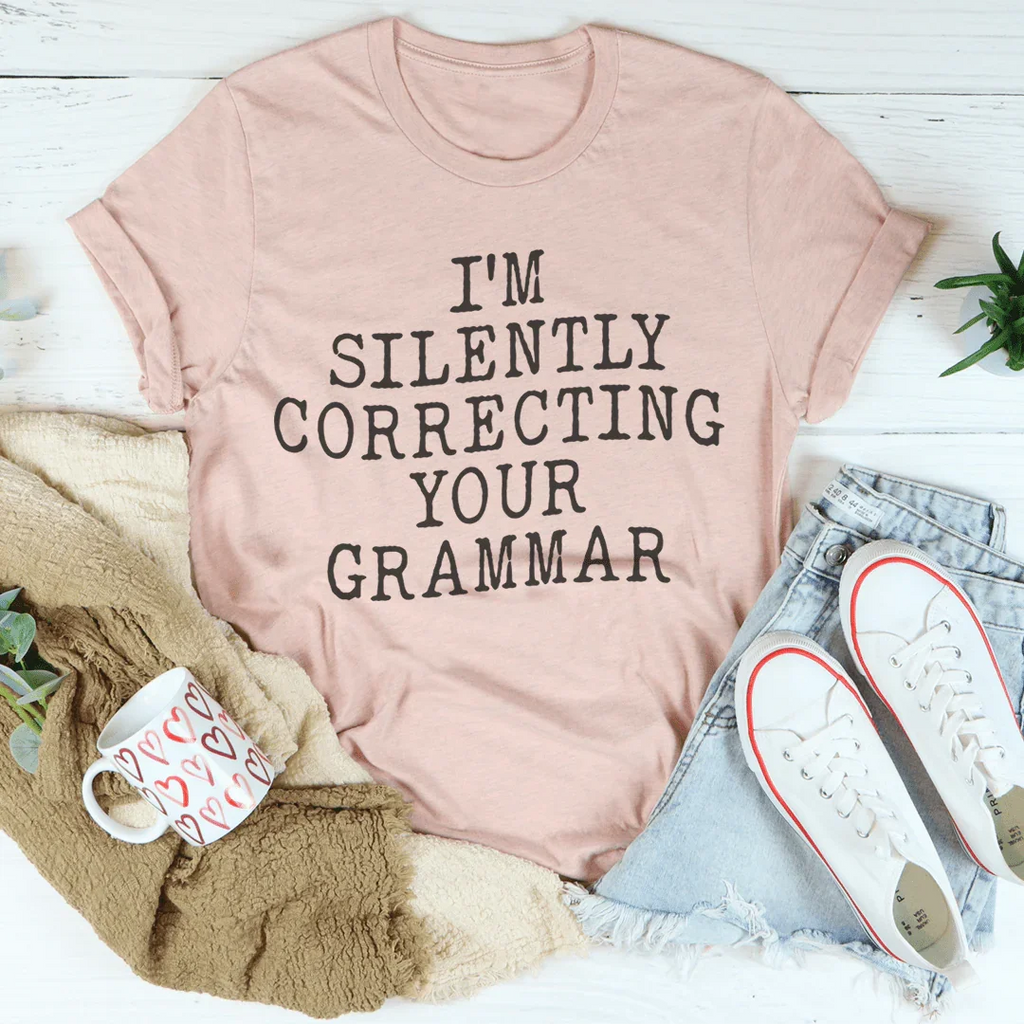 I'm Silently Correcting Your Grammar Tee