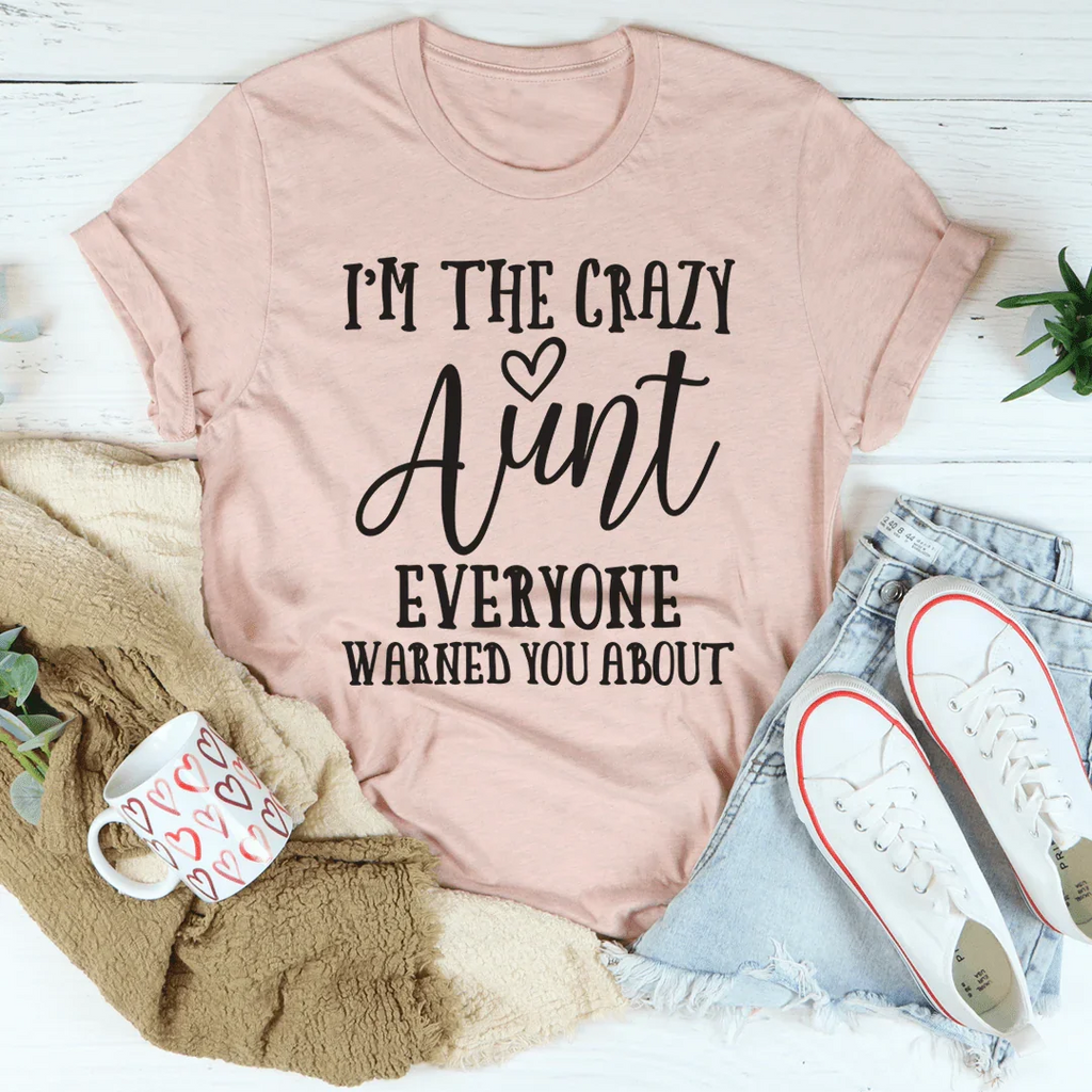 I'm The Crazy Aunt Tee