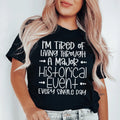 I'm Tired Of Living Through A Major Historical Event Tee