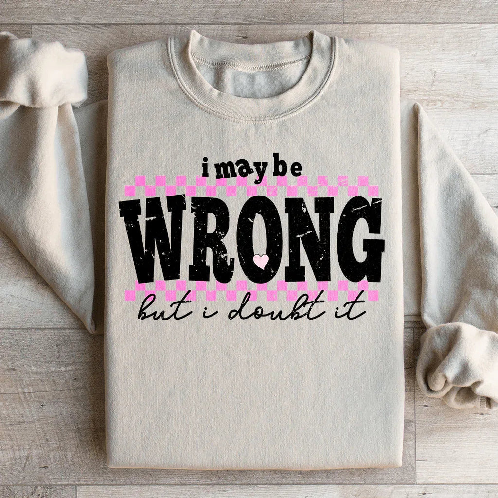 I May Be Wrong But I Doubt It Tee