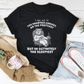 I May Not Be The Smartest Coolest Or The Prettiest Tee