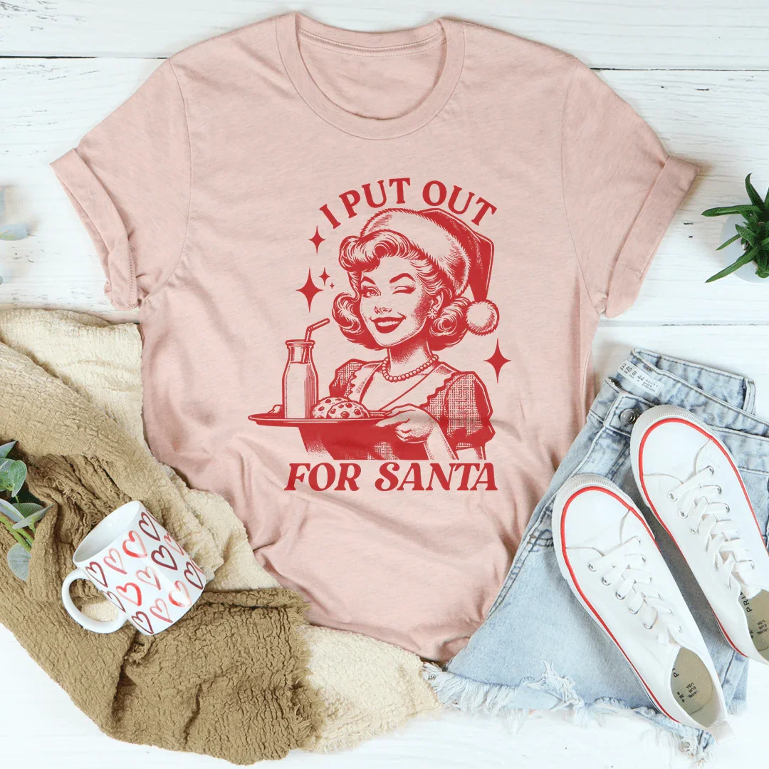 I Put Out For Santa Tee