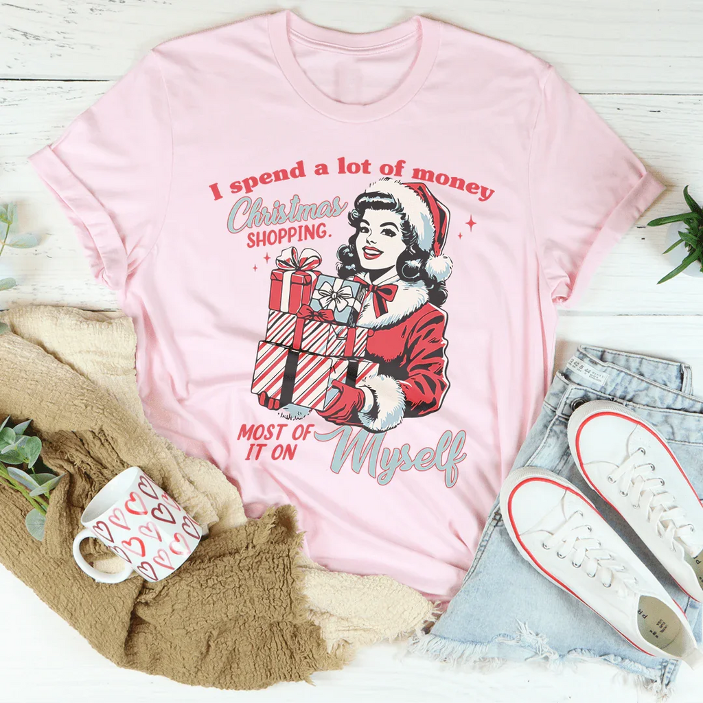 I Spend A Lot Of Money Christmas Shopping Tee
