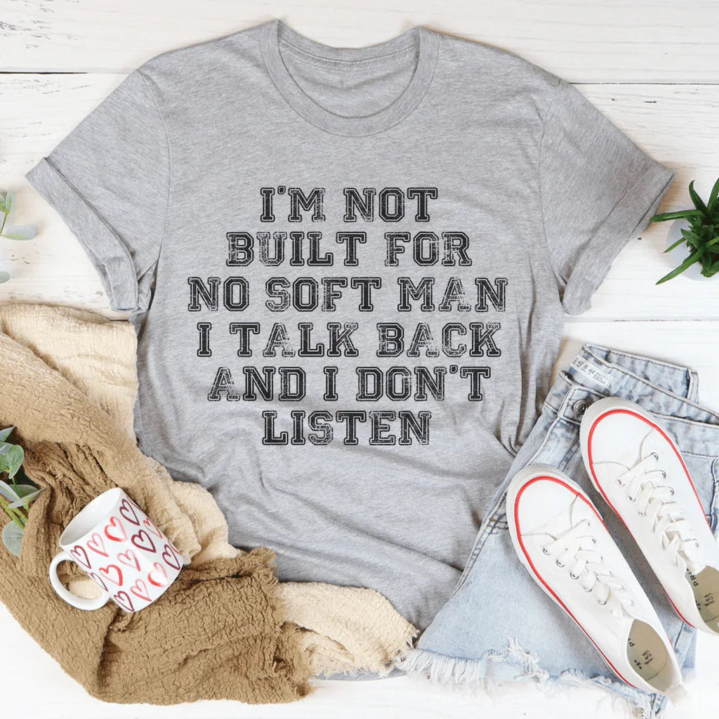 I Talk Back And I Don't Listen Tee