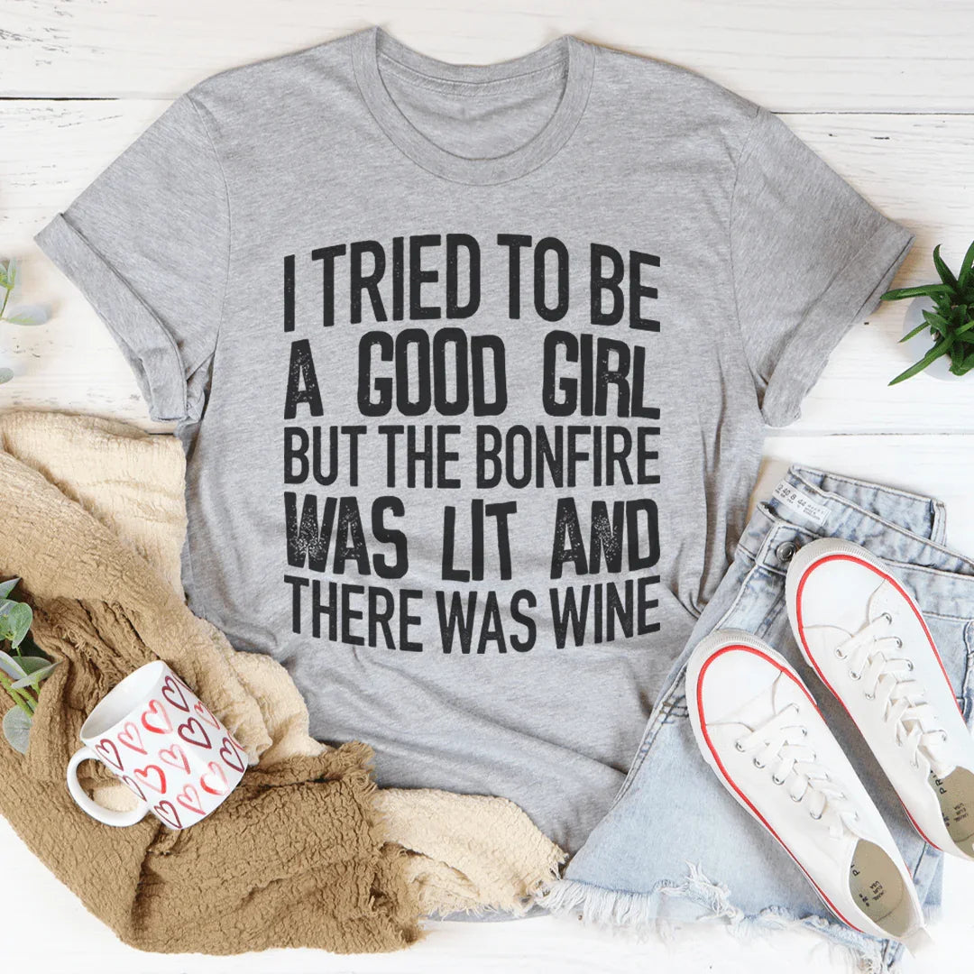 I Tried To Be A Good Girl Tee