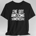 I've Got Awesome Moves Chess T-Shirt