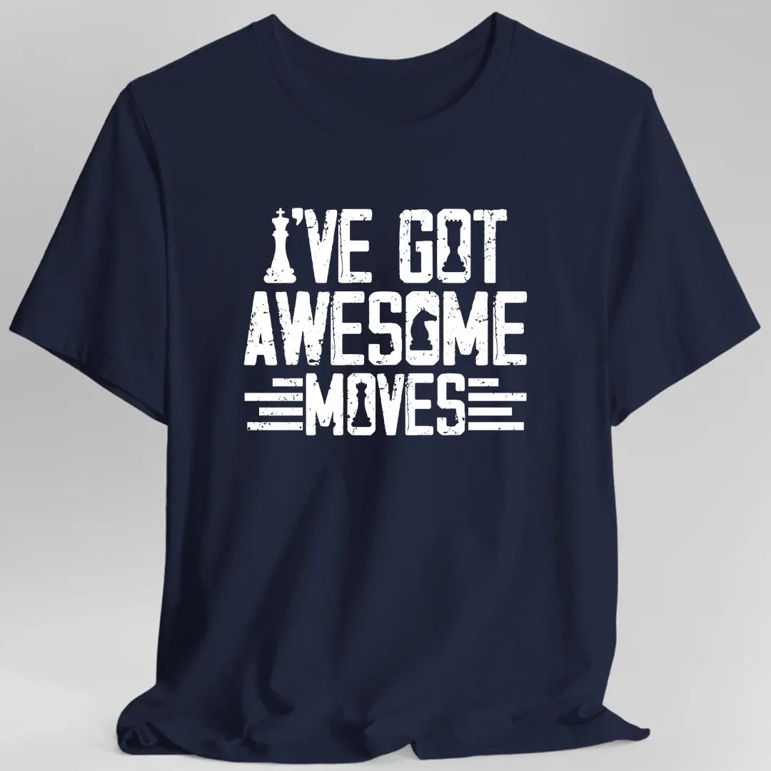 I've Got Awesome Moves Chess T-Shirt