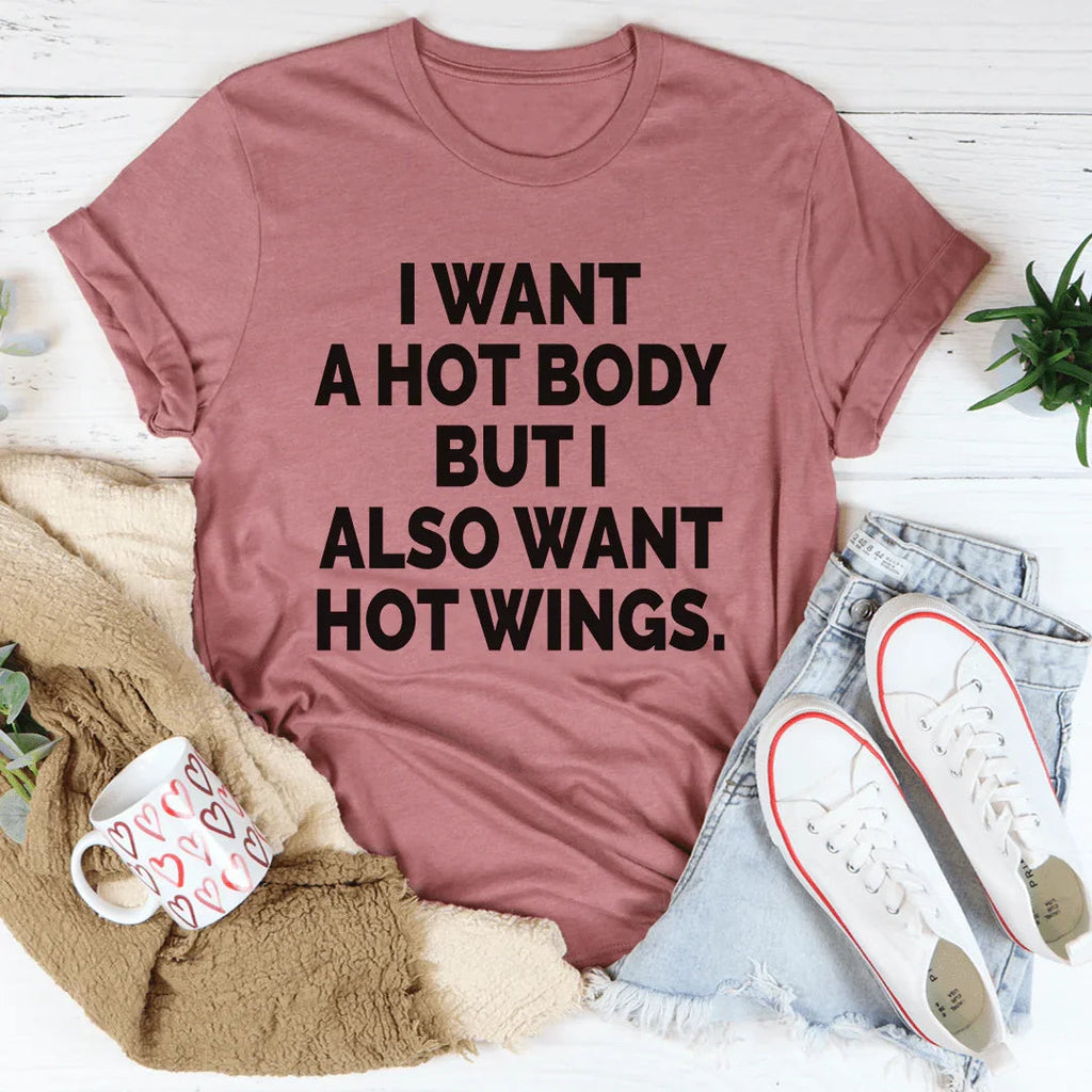 I Want A Hot Body But I Also Want Hot Wings Tee