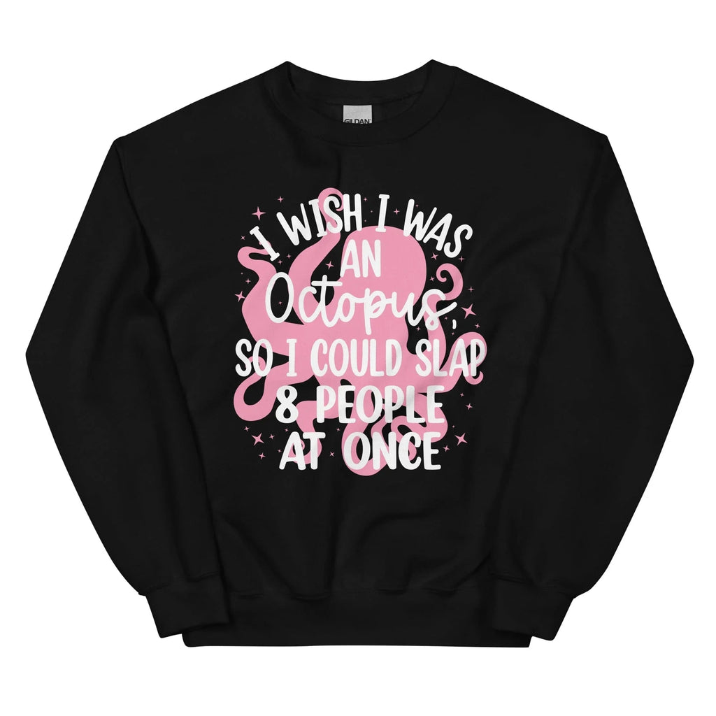 I Wish I Was An Octopus Sweatshirt