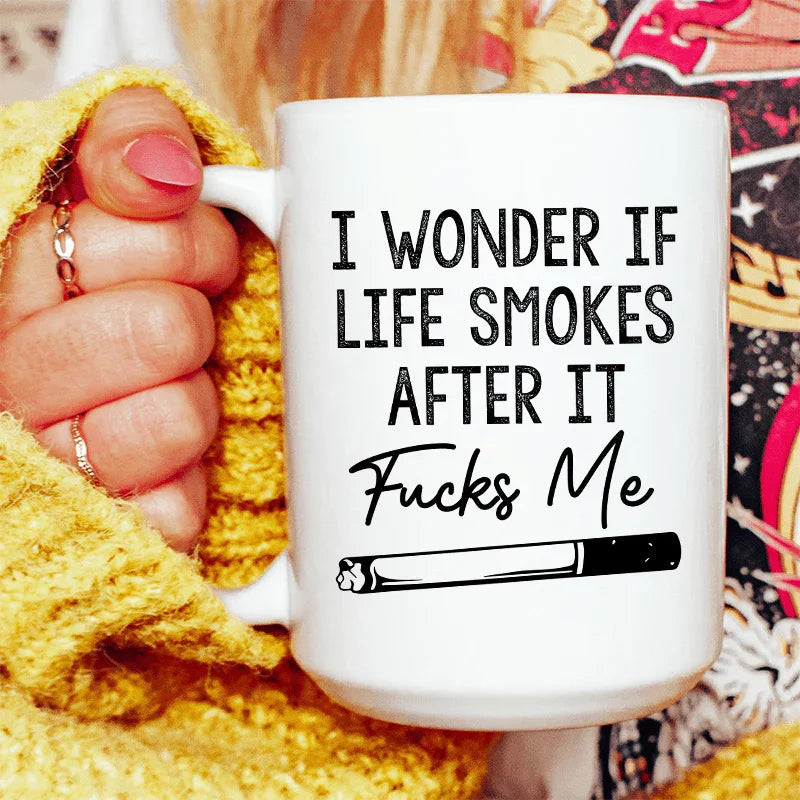 I Wonder If Life Smokes Ceramic Mug 15 oz