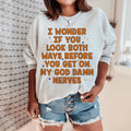 I Wonder If You Look Both Ways Sweatshirt