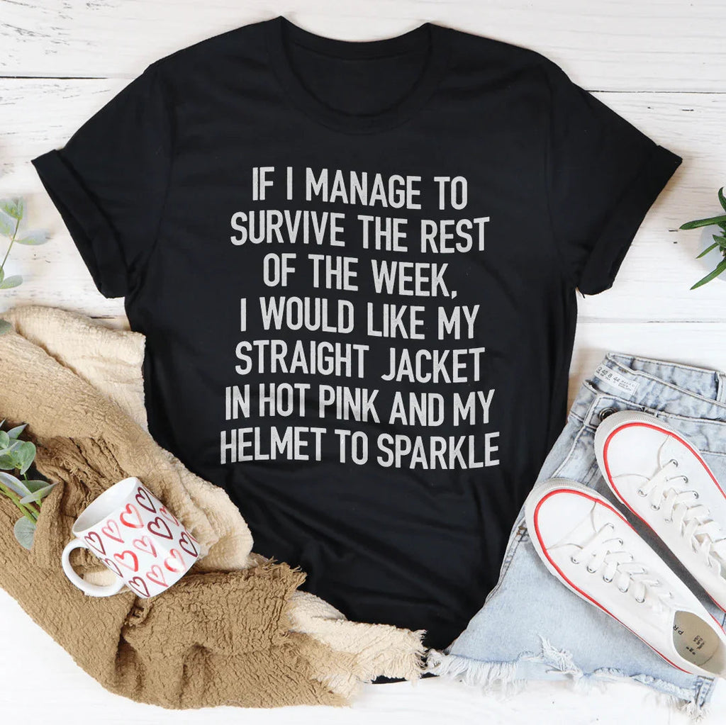I Would Like My Straight Jacket In Hot Pink & My Helmet To Sparkle Tee