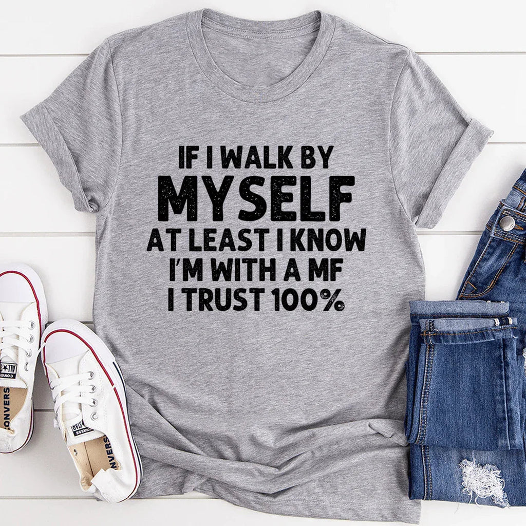 If I Walk By Myself Tee