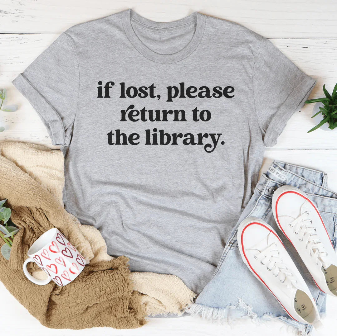 "If Lost Please Return To The Library" – Reader Sarcastic Tee