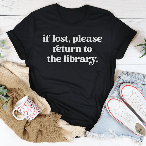 "If Lost Please Return To The Library" – Reader Sarcastic Tee