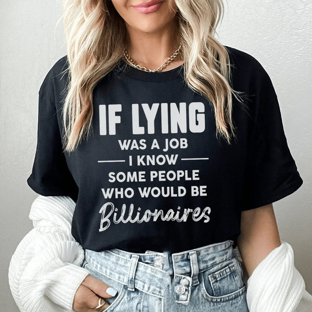 If Lying Was A Job Tee