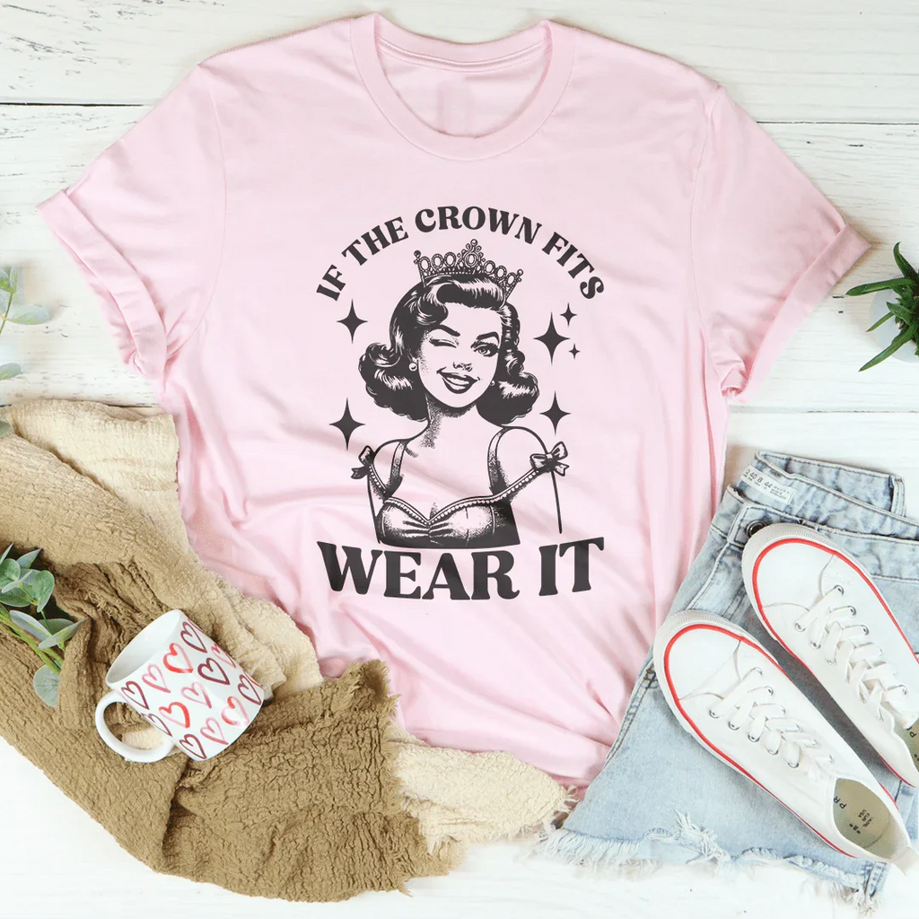 If The Crown Fits Wear It Tee