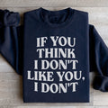 Sarcastic Retro Graphic Pullover – \"If You Think I Don't Like You, I Don't\"