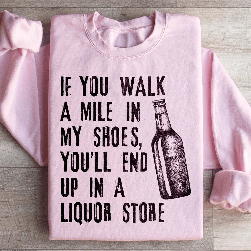 If You Walk A Mile In My Shoes Sweatshirt