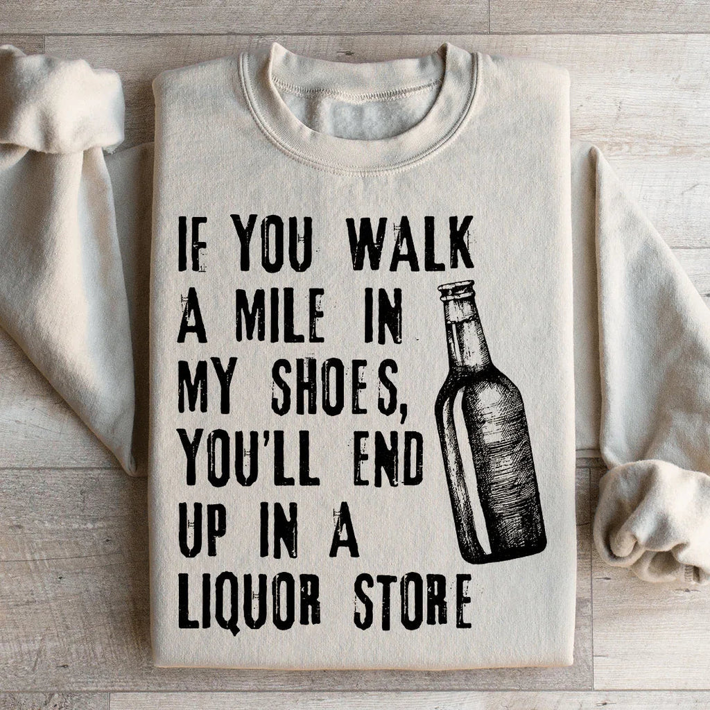 If You Walk A Mile In My Shoes Sweatshirt