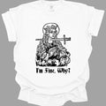 I'm Fine Why Medieval T-shirt - Comfort Colors