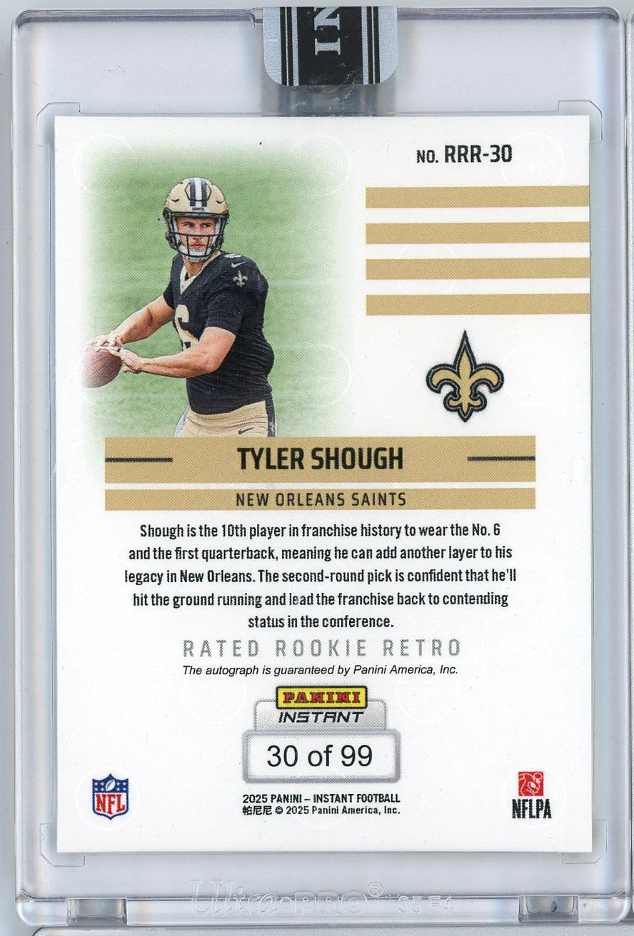 2025 Panini Instant NFL Tyler Shough #30 Rated Rookie Retro Auto /99 New Orleans Saints Rookie RC Football Card