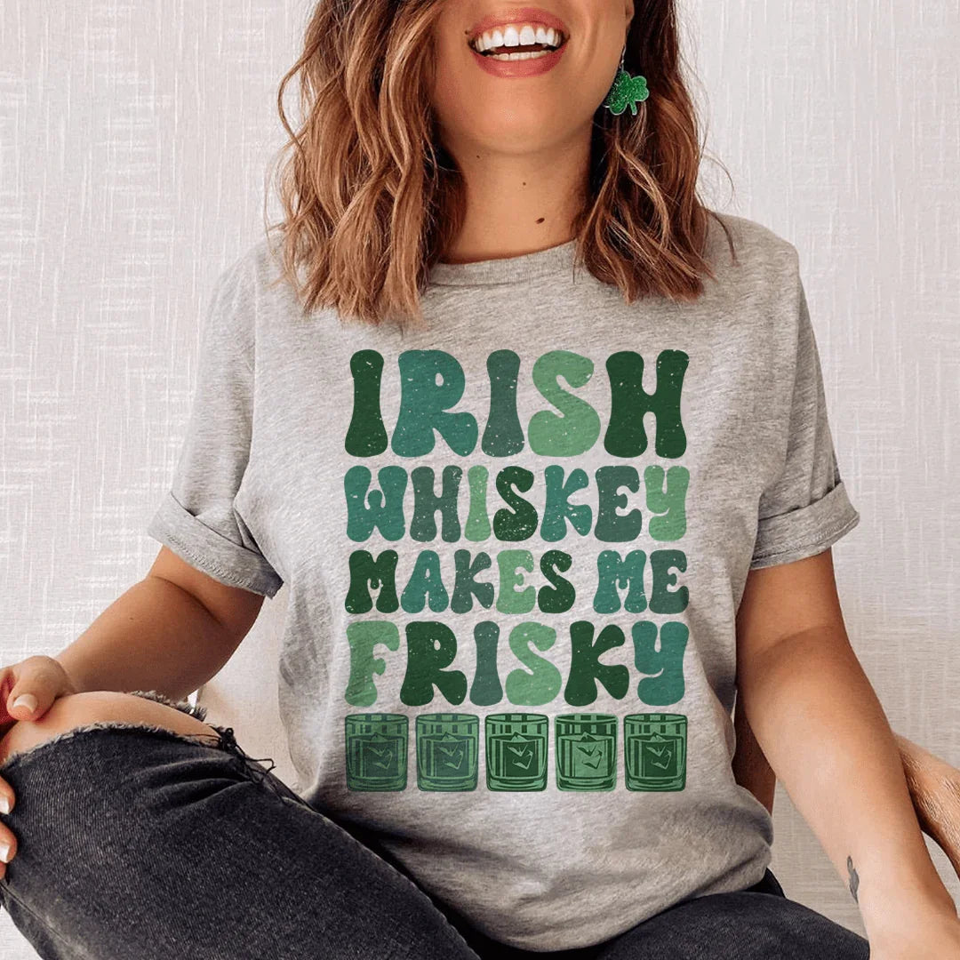 Irish Whiskey Makes Me Frisky Tee
