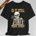 Is It Still Your Turn Kids T-Shirt