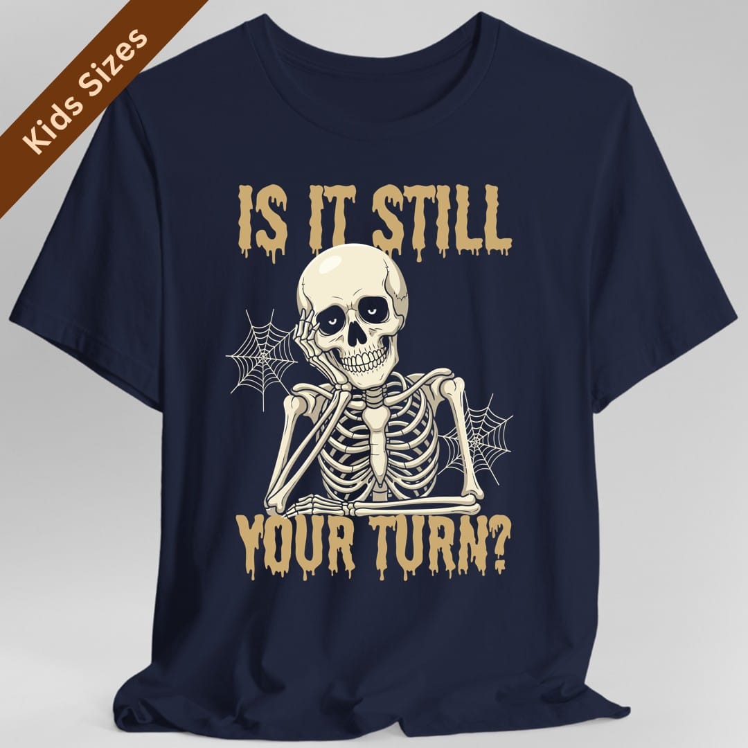 Is It Still Your Turn Kids T-Shirt