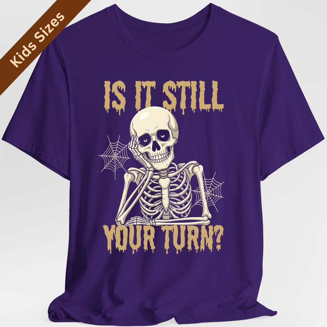 Is It Still Your Turn Kids T-Shirt