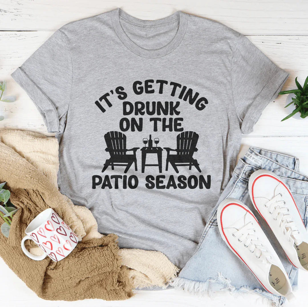 It's Getting Drunk On The Patio Season
