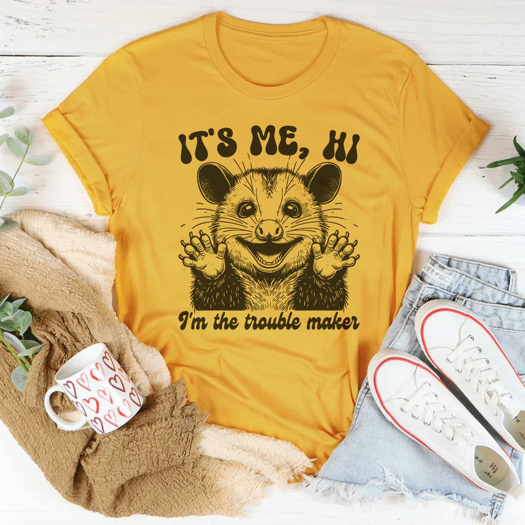 It's me Hi I'm The Trouble Maker Tee