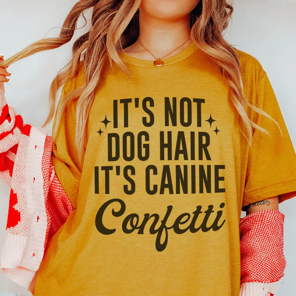 It's Not Dog Hair It's Canine Confetti Tee